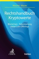 Philip Maume, Philipp Maume, Lena Maute, Max Foerster u a, Mathias Fromberger, Mathias Fromberger u a... - Rechtshandbuch Kryptowerte
