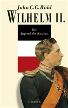 John C G Röhl, John C. G. Röhl, John C.G. Röhl - Wilhelm II.: Die Jugend des Kaisers 1859-1888