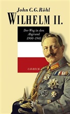 John C G Röhl, John C. G. Röhl, John C.G. Röhl - Wilhelm II.: Der Weg in den Abgrund 1900-1941