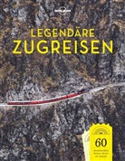 Lonely Planet - LONELY PLANET Bildband Legendäre Zugreisen