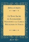 Felice D'Onufrio - Gl'Inni Sacri di Alessandro Manzoni e la Lirica Religiosa in Italia (Classic Reprint)