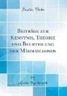 Alwin Nachtweh - Beitr&auml;ge zur Kenntnis, Theorie und Beurteilung der M&auml;hmaschinen (Classic Reprint)