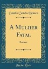Camilo Castelo Branco - A Mulher Fatal