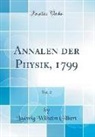 Ludwig Wilhelm Gilbert - Annalen der Physik, 1799, Vol. 2 (Classic Reprint)
