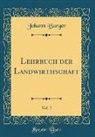Johann Burger - Lehrbuch der Landwirthschaft, Vol. 2 (Classic Reprint)