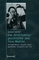 Barbara Schrödl - Die Architekturgeschichte und ihre Medien