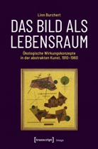 Linn Burchert - Das Bild als Lebensraum