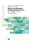 B BERGER JEAN-LOUIS, B BERGER JEAN-LOUIS, Jean-Louis Berger, Lorenzo Bonoli, Nadia Lamamra, Jean-Louis Berger... - Enjeux de la formation professionnelle en Suisse : le modèle suisse sous la loupe