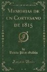 Benito Pérez Galdós - Memorias de un Cortesano de 1815 (Classic Reprint)