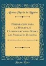 Alfonso María de Ligorio - Preparación para la Muerte, ó Consideraciones Sobre las Verdades Eternas