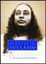 Yogananda Paramhansa, S. Tully, M. Ellero - Come essere una persona di successo