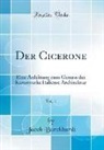 Jacob Burckhardt - Der Cicerone, Vol. 1