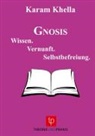 Karam Khella - Gnosis ¿ Wissen. Vernunft. Selbstbefreiung
