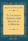 Miguel De Cervantes Saavedra - El Ingenioso Hidalgo Don Quijote de la Mancha (Classic Reprint)
