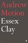 Andrew Motion - Essex Clay