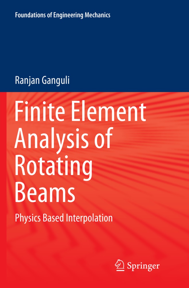 Ranjan Ganguli - Finite Element Analysis of Rotating Beams - Physics Based Interpolation