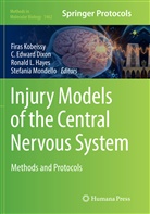 C. Edward Dixon, Edward Dixon, C Edward Dixon, Ronald L. Hayes, Firas H. Kobeissy, Ronald L Hayes et al... - Injury Models of the Central Nervous System
