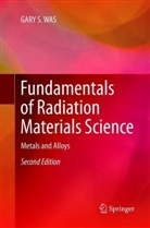 GARY S WAS, Gary S. Was - Fundamentals of Radiation Materials Science