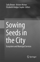 Sally Brown, Elizabeth Hodges Snyder, Kriste McIvor, Kristen Mcivor - Sowing Seeds in the City
