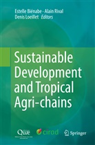 Estelle Bienabe, Estelle Biénabe, Denis Loeillet, Alai Rival, Alain Rival - Sustainable Development and Tropical Agri-chains