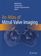 Milind Desai, Christin Jellis, Christine Jellis, Teerapat Yingchoncharoen - An Atlas of Mitral Valve Imaging
