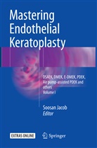 Soosa Jacob, Soosan Jacob - Mastering Endothelial Keratoplasty