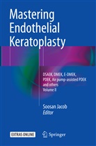 Soosa Jacob, Soosan Jacob - Mastering Endothelial Keratoplasty