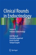 Anuradh Aggarwal, Anuradha Aggarwal, Ani Bhansali, Anil Bhansali, Yashpal Gogate, Girish Parthan - Clinical Rounds in Endocrinology