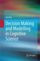 Sisir Roy - Decision Making and Modelling in Cognitive Science