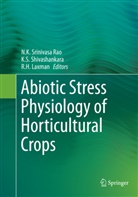 R H Laxman, R. H. Laxman, R.H. Laxman, N. K. Srinivasa Rao, N.K. Srinivasa Rao, S Shivashankara... - Abiotic Stress Physiology of Horticultural Crops