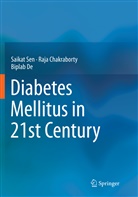 Raj Chakraborty, Raja Chakraborty, Biplab De, Saika Sen, Saikat Sen - Diabetes Mellitus in 21st Century