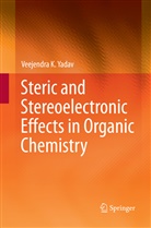 Veejendra K Yadav, Veejendra K. Yadav - Steric and Stereoelectronic Effects in Organic Chemistry