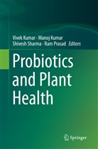 Mano Kumar, Manoj Kumar, Vivek Kumar, Ram Prasad, Shivesh Sharma, Shivesh Sharma et al - Probiotics and Plant Health