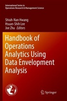 Shiuh-Nan Hwang, Hsuan-Shi Lee, Hsuan-Shih Lee, Joe Zhu - Handbook of Operations Analytics Using Data Envelopment Analysis