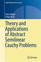 Pierr Magal, Pierre Magal, Shigui Ruan - Theory and Applications of Abstract Semilinear Cauchy Problems