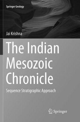 Jai Krishna - The Indian Mesozoic Chronicle - Sequence Stratigraphic Approach