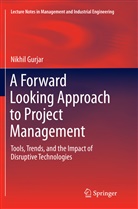 Nikhil Gurjar - A Forward Looking Approach to Project Management