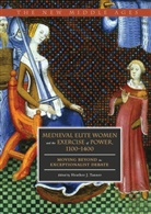 Heathe J Tanner, Heather J Tanner, Heather J. Tanner - Medieval Elite Women and the Exercise of Power, 1100-1400