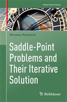 Miroslav Rozlo¿ník, Miroslav Rozlozník, Miroslav Rozložník - Saddle-Point Problems and Their Iterative Solution