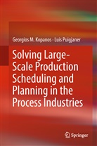Georgios Kopanos, Georgios M Kopanos, Georgios M. Kopanos, Luis Puigjaner - Solving Large-Scale Production Scheduling and Planning in the Process Industries