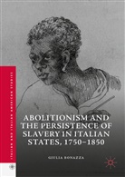 Giulia Bonazza - Abolitionism and the Persistence of Slavery in Italian States, 1750-1850