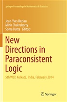 Jean-Yves Beziau, Mihi Chakraborty, Mihir Chakraborty, Soma Dutta - New Directions in Paraconsistent Logic