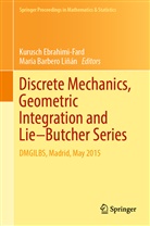 Barbero Liñán, Barbero Liñán, María Barbero Liñán, Kurusc Ebrahimi-Fard, Kurusch Ebrahimi-Fard - Discrete Mechanics, Geometric Integration and Lie-Butcher Series