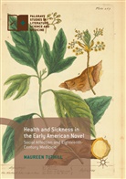 Maureen Tuthill - Health and Sickness in the Early American Novel