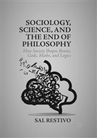 Sal Restivo - Sociology, Science, and the End of Philosophy