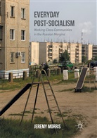Jeremy Morris - Everyday Post-Socialism