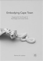 Shannon M Jackson, Shannon M. Jackson - Embodying Cape Town