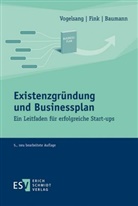 BAUMANN, Matthias Baumann, Christian Fink, Christian (Prof. Dr. Fink, Christian (Prof. Dr.) Fink, Ev Vogelsang... - Existenzgründung und Businessplan