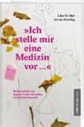 Lis Bircher, Lisa Bircher, Bruno Kissling - "Ich stelle mir eine Medizin vor ..."