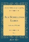 Friedrich Wilhelm Joseph Von Schelling - Aus Schellings Leben, Vol. 1